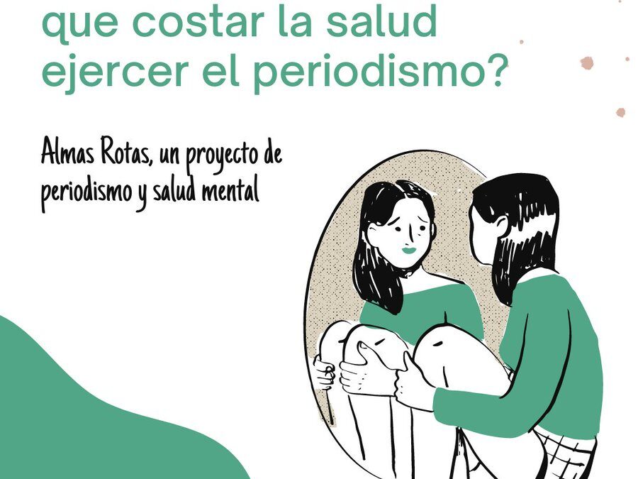 Almas Rotas, un proyecto de periodismo y salud mental que propone incluir los cuidados en las redacciones